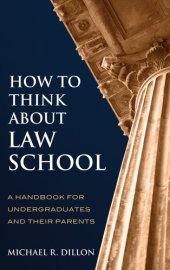 book How to Think About Law School: A Handbook for Undergraduates and their Parents