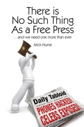 book There is No Such Thing as a Free Press: ...And We Need One More Than Ever