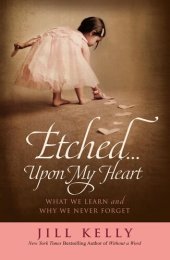 book Etched...Upon My Heart: What We Learn and Why We Never Forget