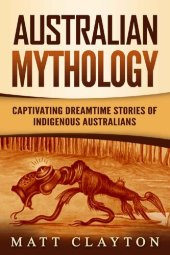 book Australian Mythology: Captivating Dreamtime Stories of Indigenous Australians