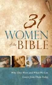 book 31 Women of the Bible: Who They Were and What We Can Learn from Them Today