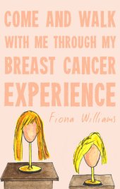 book Come And Walk With Me Through My Breast Cancer Experience