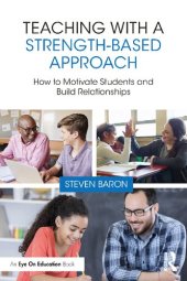 book Teaching with a Strength-Based Approach: How to Motivate Students and Build Relationships