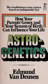 book Astrogenetics: How Your Parents' Genes and Your Season of Birth Can Influence Your Life
