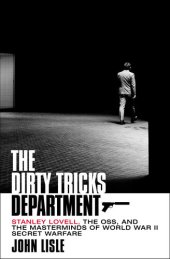 book The Dirty Tricks Department: Stanley Lovell, the OSS, and the Masterminds of World War II Secret Warfare