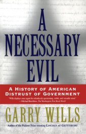 book A Necessary Evil: A History of American Distrust of Government