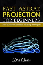 book Fast Astral Projection for Beginners: Your Guidebook of Astral Traveling Techniques