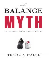 book The Balance Myth: Rethinking Work-Life Success