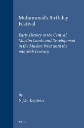 book Muḥammad's Birthday Festival: Early History in the Central Muslim Lands and Development in the Muslim West until the 10th/16th Century