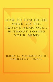 book How to Discipline Your Six to Twelve Year Old . . . Without Losing Your Mind