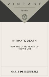 book Intimate Death: How the Dying Teach Us How to Live