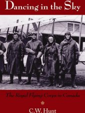 book Dancing in the Sky: The Royal Flying Corps in Canada