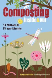 book Composting Inside and Out: The comprehensive guide to reusing trash, saving money and enjoying the benefits of organic gardening