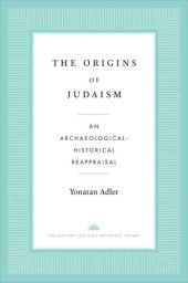 book The Origins of Judaism: An Archaeological-Historical Reappraisal