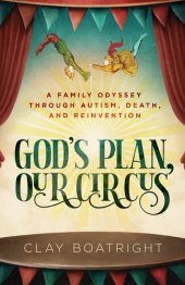 book God's Plan, Our Circus: A Family Odyssey through Autism, Death, and Reinvention