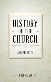 book History of The Church of Jesus Christ of Latter-day Saints, Volume 7