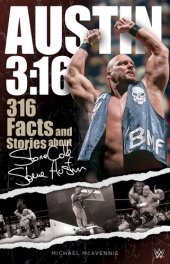 book Austin 3: 16: 316 Facts and Stories about Stone Cold Steve Austin