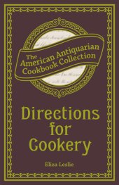 book Directions for Cookery: Being a System of the Art, in Its Various Branches