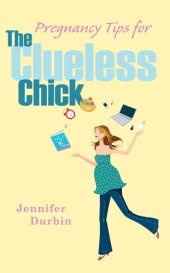 book Pregnancy Tips for the Clueless Chick