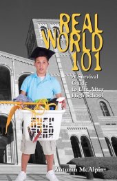 book Real World 101: A Survival Guide to Life After High School