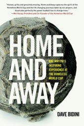 book Home and Away: One Writer's Inspiring Experience at the Homeless World Cup