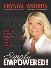 book Simply EMPOWERED!: Discover How to Create and Sustain Success in Every Area of Your Life