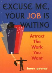 book Excuse Me, Your Job Is Waiting: Attract the Work You Want