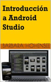 book Introducción a Android Studio: Incluye Proyectos Reales Y El Código Fuente