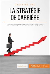 book La stratégie de carrière: Définir ses objectifs professionnels à long terme