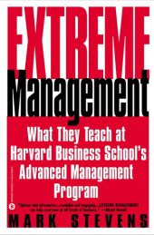 book Extreme Management: What They Teach at Harvard Business School's Advanced Management Program