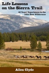 book Life Lessons on the Sierra Trail: 40 Years' Experiences in the John Muir Wilderness