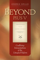 book Beyond Pius V: Conflicting Interpretations of the Liturgical Reform