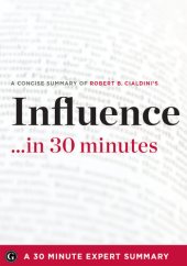 book Influence by Robert B. Cialdini: A Concise Understanding in 30 Minutes