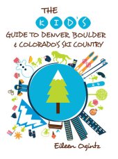 book The Kid's Guide to Denver, Boulder & Colorado's Ski Country