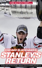 book Chicago Blackhawks: Stanley's Return: A look back at the Blackhawks' streak, season and incredible playoff run