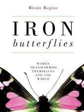 book Iron Butterflies: Women Transforming Themselves and the World