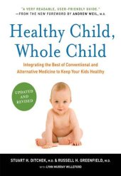 book Healthy Child, Whole Child: Integrating the Best of Conventional and Alternative Medicine to Keep Your Kids Healthy