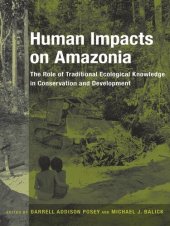 book Human Impacts on Amazonia: The Role of Traditional Ecological Knowledge in Conservation and Development