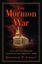 book The Mormon War: Zion and the Missouri Extermination Order of 1838