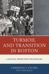 book Turmoil and Transition in Boston: A Political Memoir from the Busing Era