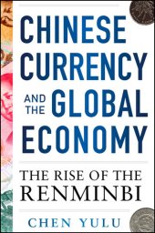 book Chinese Currency and the Global Economy: The Rise of the Renminbi