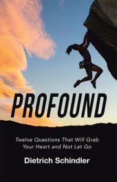 book Profound: Twelve Questions That Will Grab Your Heart and Not Let Go