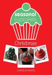 book Seasonal Cupcakes--Christmas: 3 fun & festive cupcake decorating projects