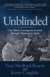 book Unblinded: One Man's Courageous Journey Through Darkness to Sight