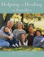 book Helping and Healing Our Families: Principles and Practices Inspired by the Family - A Proclamation to the World