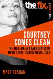 book Courtney Comes Clean: The High Life and Dark Depths of Music's Most Controversial Icon