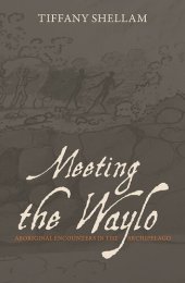 book Meeting the Waylo: Aboriginal Encounters in the Archipelago