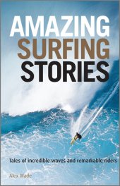 book Amazing Surfing Stories: Tales of Incredible Waves & Remarkable Riders