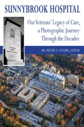 book Sunnybrook Hospital: Our Veterans' Legacy of Care, a Photo Journey Through the Decades