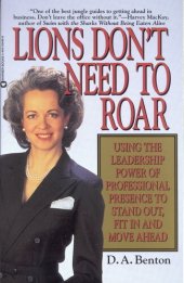 book Lions Don't Need to Roar: Using the Leadership Power of Personal Presence to Stand Out, Fit in and Move Ahead